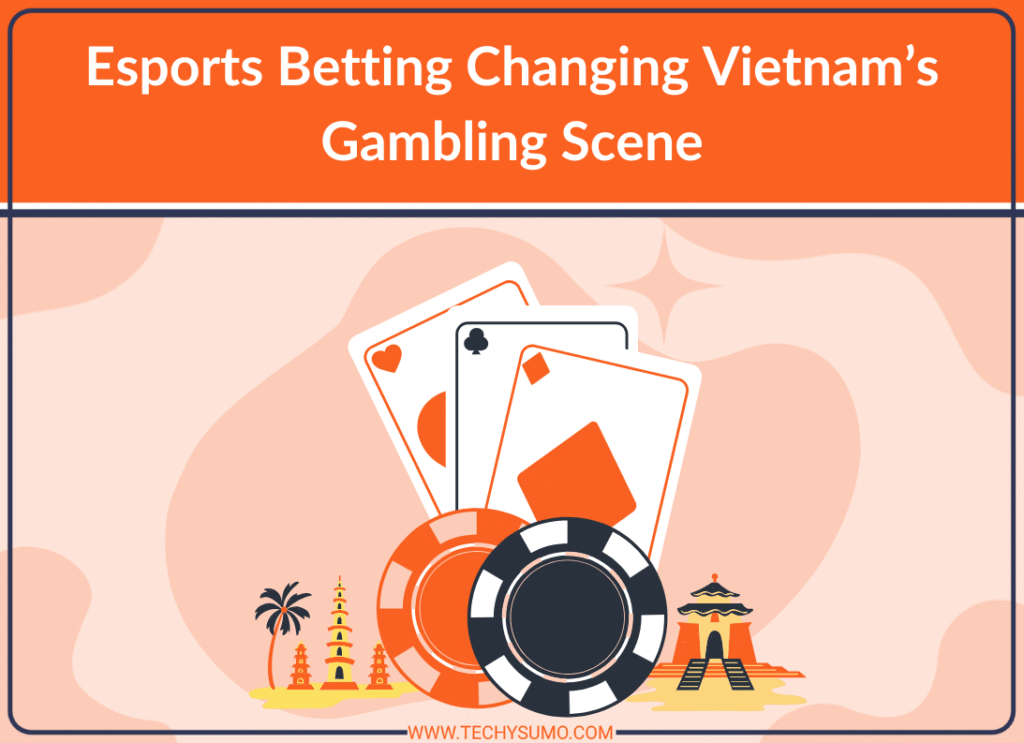 Esports Betting Changing Vietnam’s Gambling