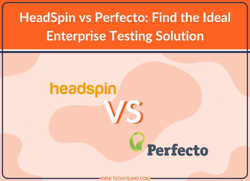 HeadSpin vs Perfecto