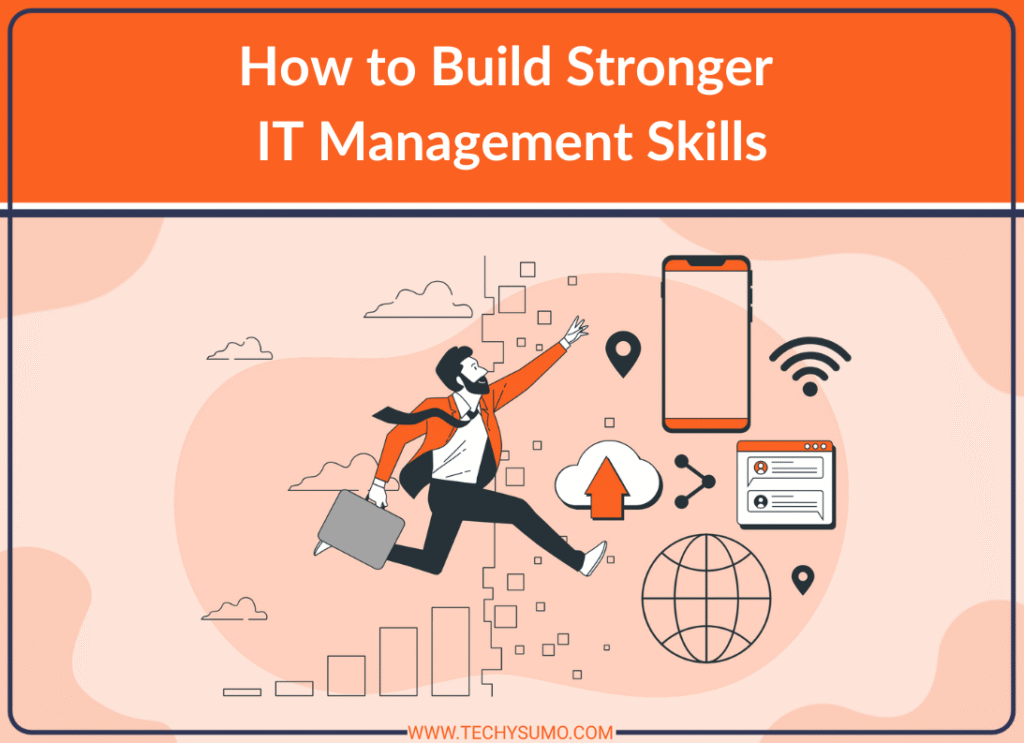 How to Build Stronger IT Management Skills