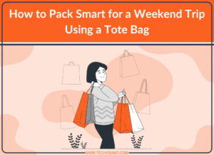 How to Pack Smart for a Weekend Trip Using a Tote Bag