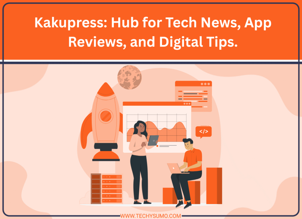 Kakupress: Hub for Tech News, App Reviews, and Digital Tips.