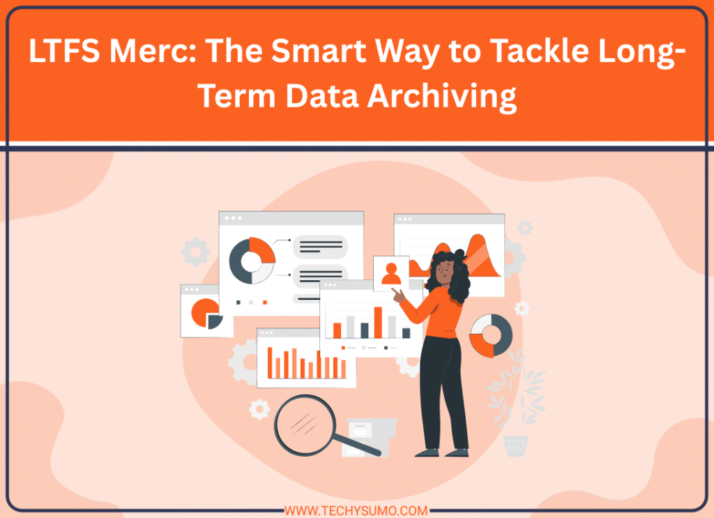 LTFS Merc: The Smart Way to Tackle Long-Term Data Archiving