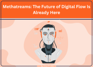 Methatreams: The Future of Digital Flow Is Already Here