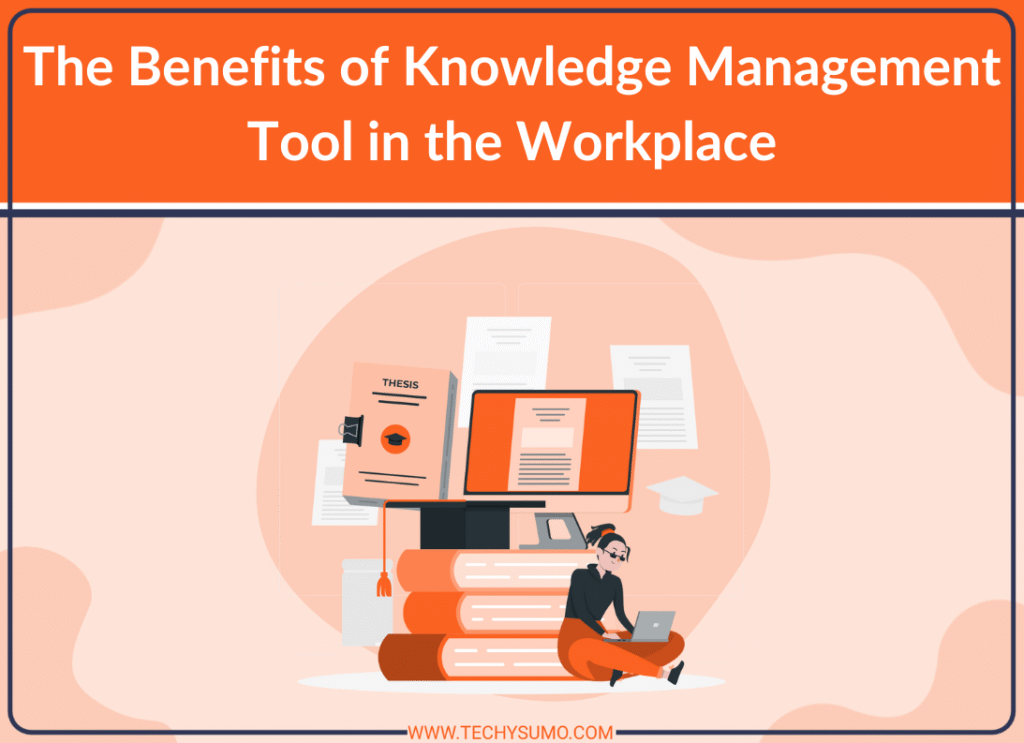 The Benefits of Knowledge Management Tool in the Workplace