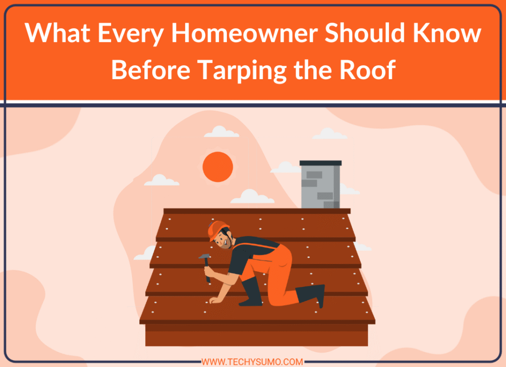 What Every Homeowner Should Know Before Tarping the Roof