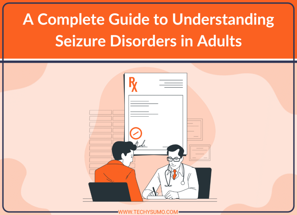 A Complete Guide to Understanding Seizure Disorders in Adults