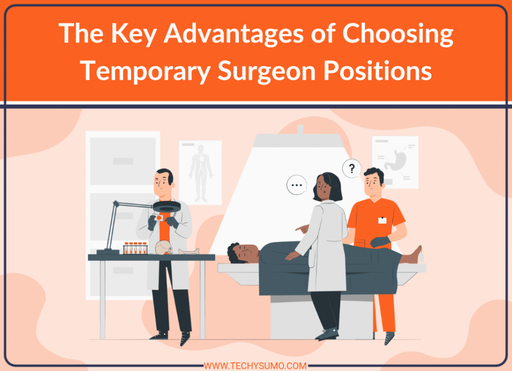 Advantages of Choosing Temporary Surgeon Positions
