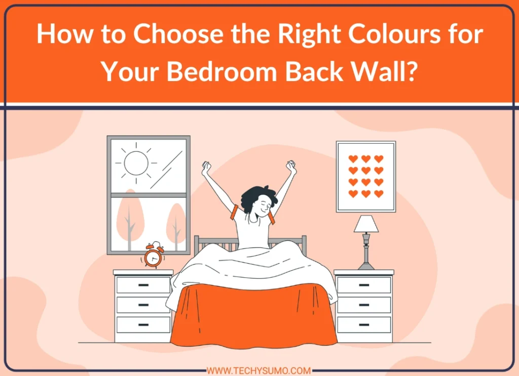 Choose Right Colours for Bedroom Back Wall