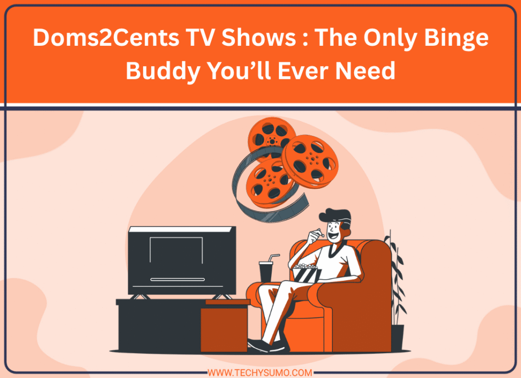 Doms2Cents TV Shows : The Only Binge Buddy You’ll Ever Need