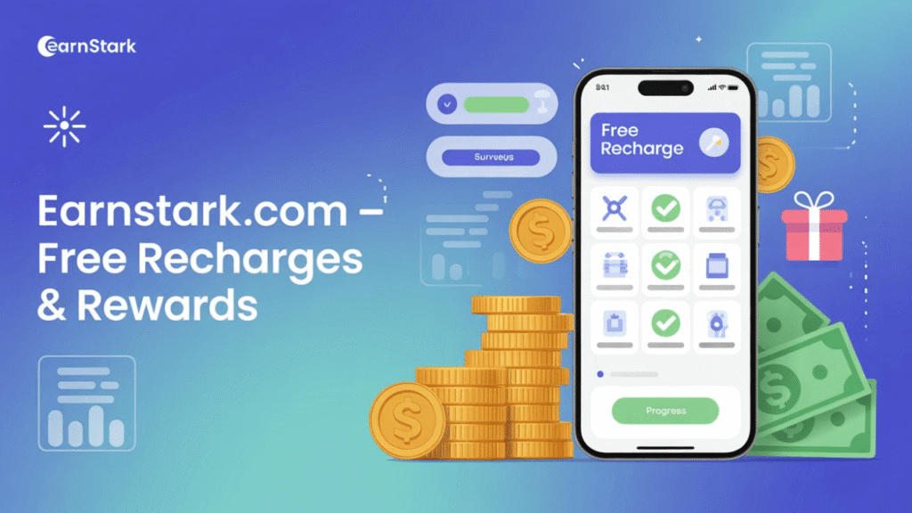 Earnstark com: Your Gateway to Free Recharges & Real Rewards