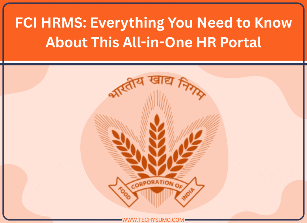 FCI HRMS: Everything You Need to Know About This All-in-One HR Portal