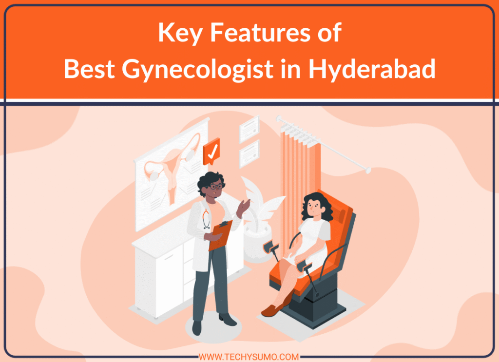 Features of Best Gynecologist in Hyderabad
