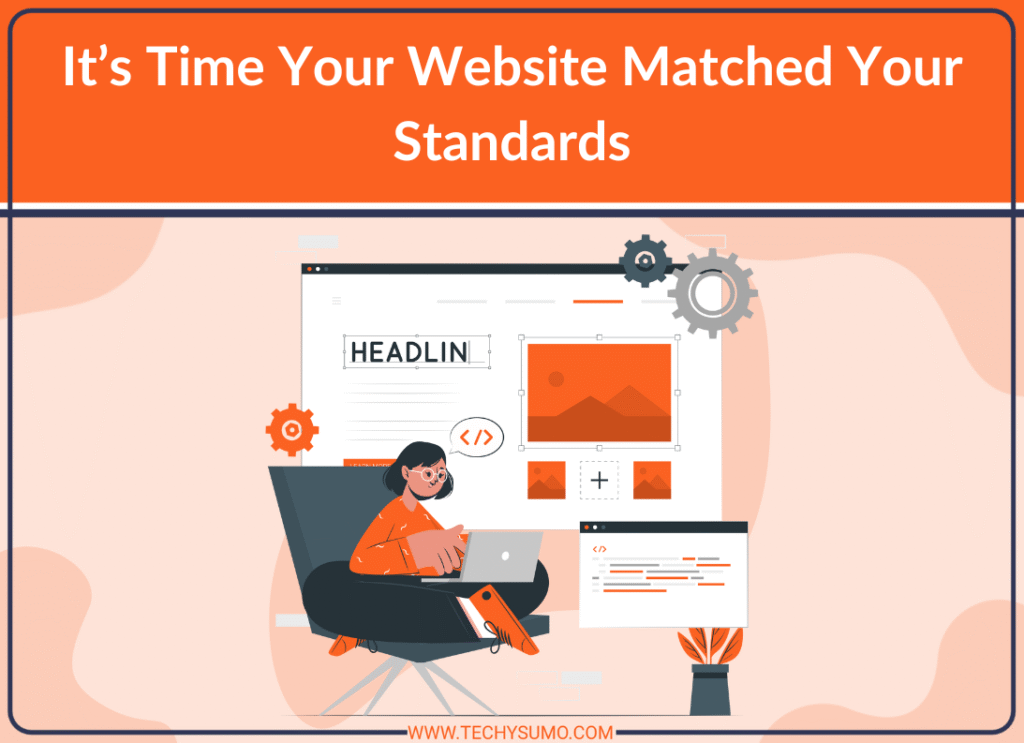 It’s Time Your Website Matched Your Standards