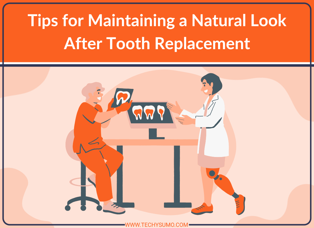 Maintain Natural Look After Tooth Replacement