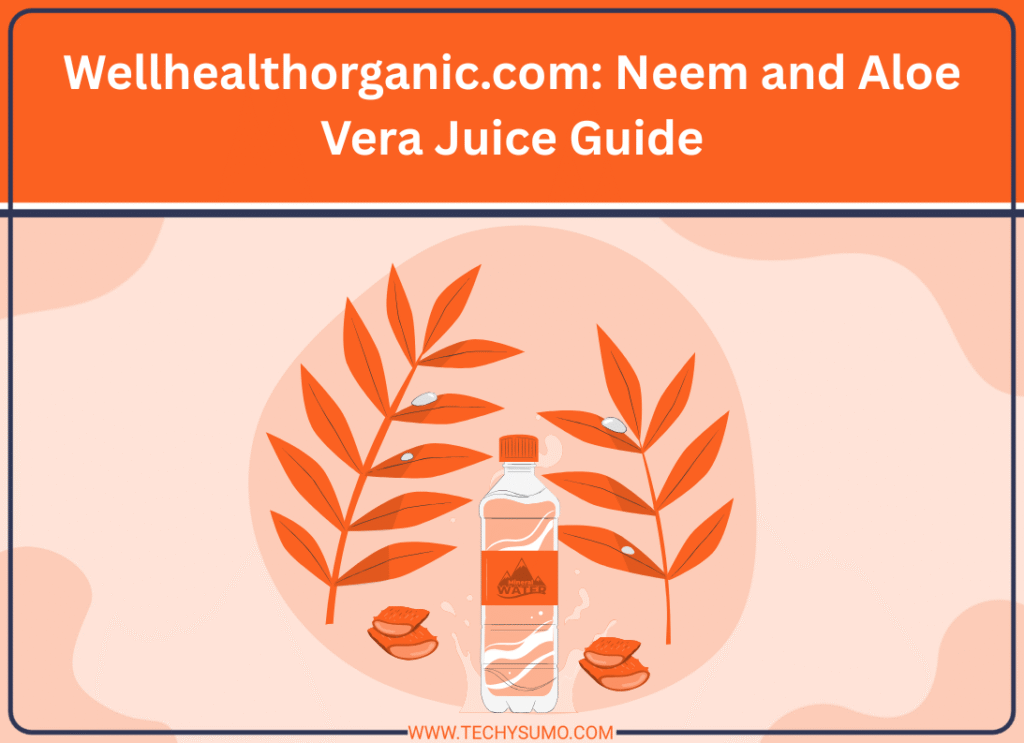 Wellhealthorganic.com Neem and Aloe Vera Juice