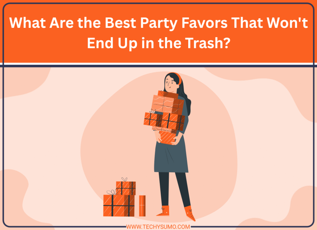What Are the Best Party Favors That Won't End Up in the Trash?