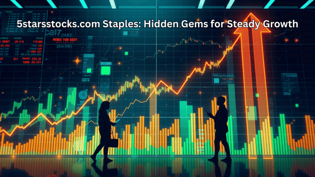 5starsstocks.com Staples Hidden Gems for Steady Growth