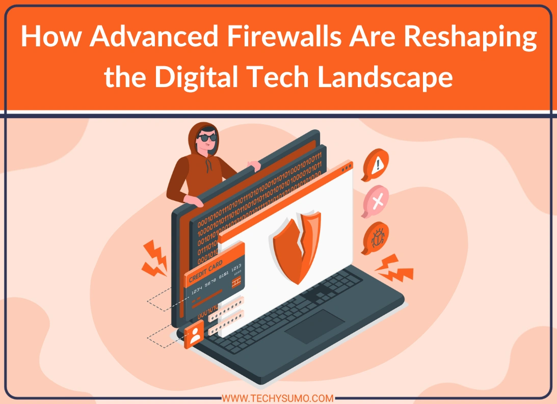 Advanced Firewalls Are Reshaping the Digital Tech