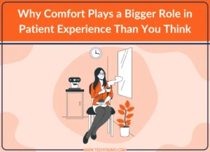 Comfort Plays a Bigger Role in Patient Experience