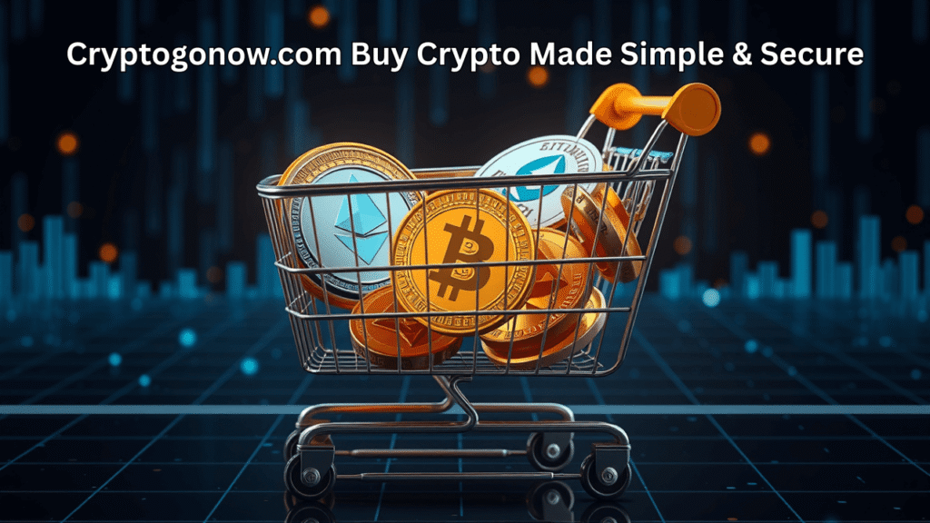 Cryptogonow.com Buy Crypto Made Simple & Secure