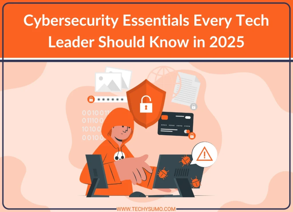 Cybersecurity Essentials Every Tech Leader Should Know