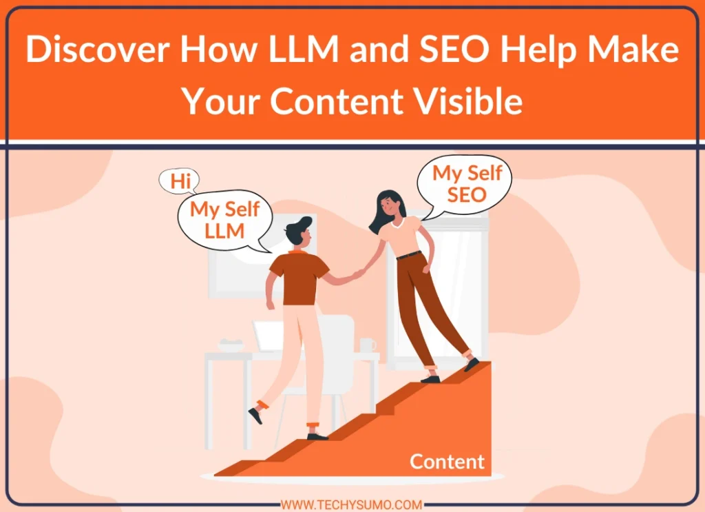 LLM and SEO Can Help Your Content Visible