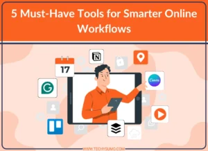 Must-Have Tools for Smarter Online Workflows