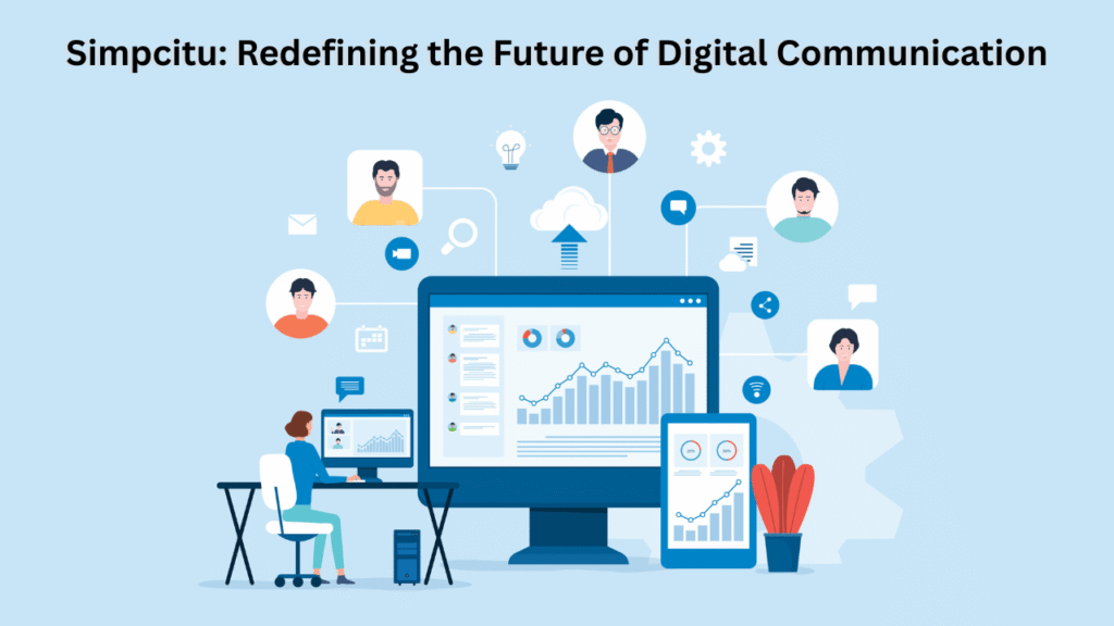Simpcitu Redefining the Future of Digital Communication