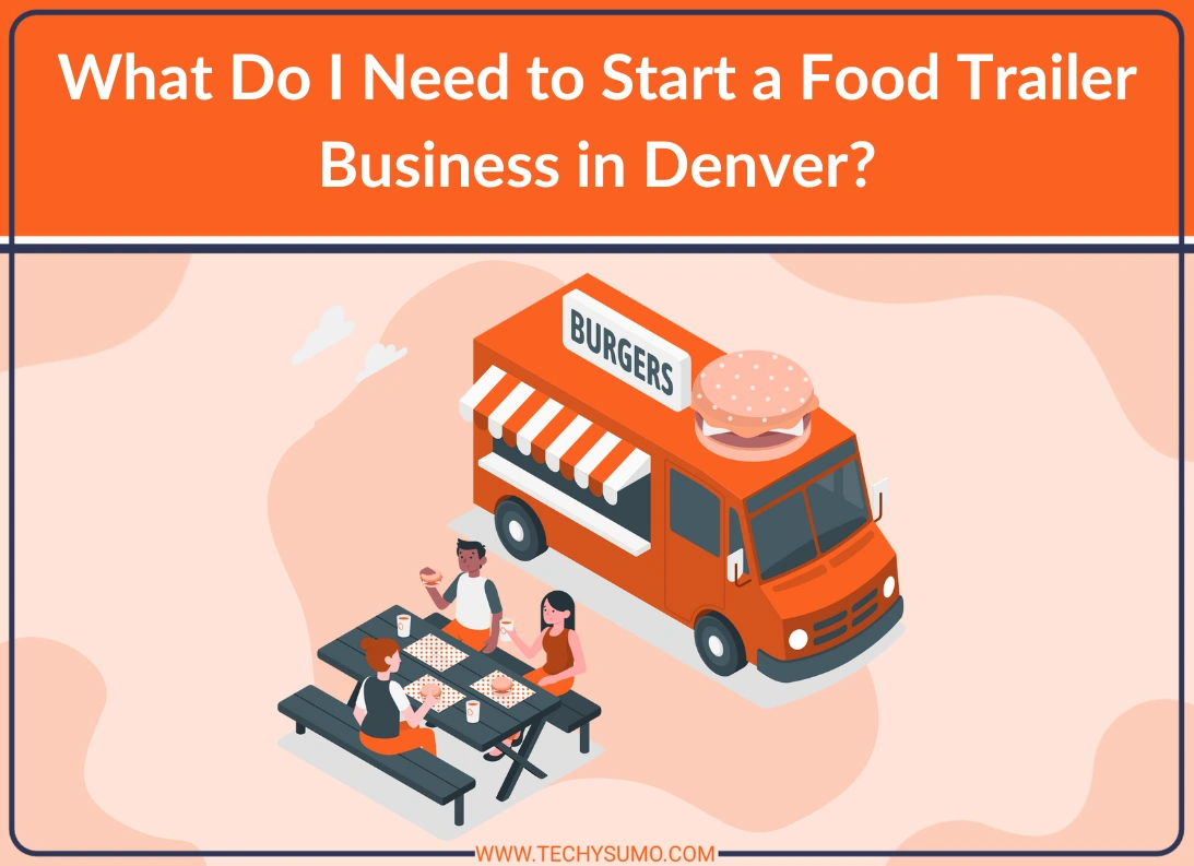 Start a Food Trailer Business in Denver