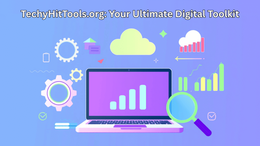 TechyHitTools.org Your Ultimate Digital Toolkit