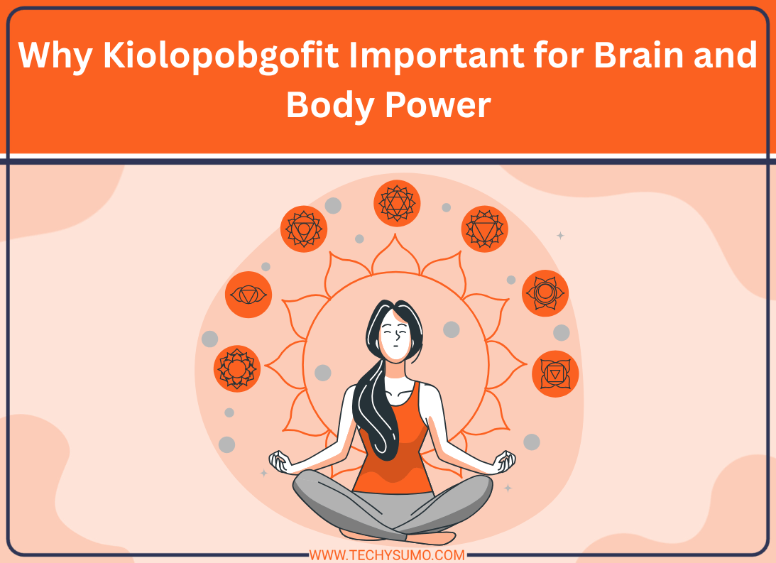 Why Kiolopobgofit Important