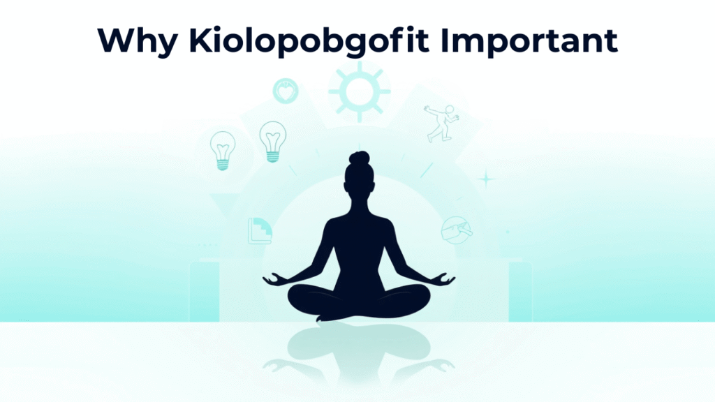 Why Kiolopobgofit Important for Brain and Body Power
