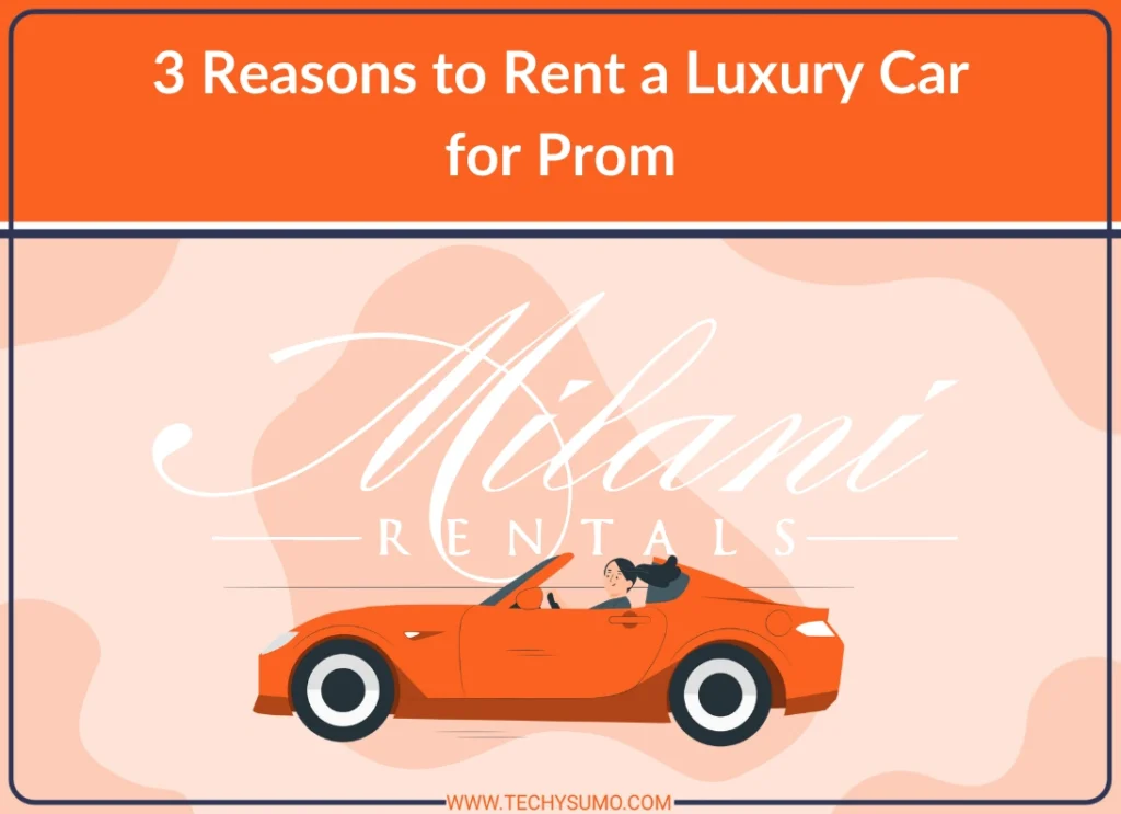 3 Reasons to Rent a Luxury Car for Prom