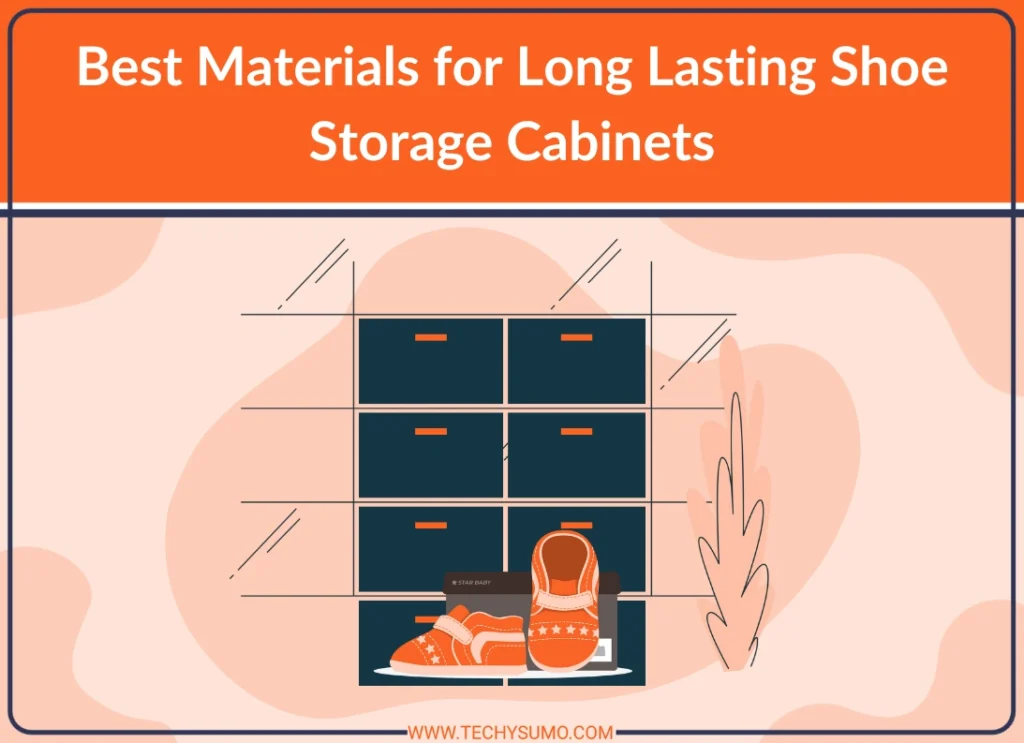 Best Materials for Long Lasting Shoe Storage Cabinets