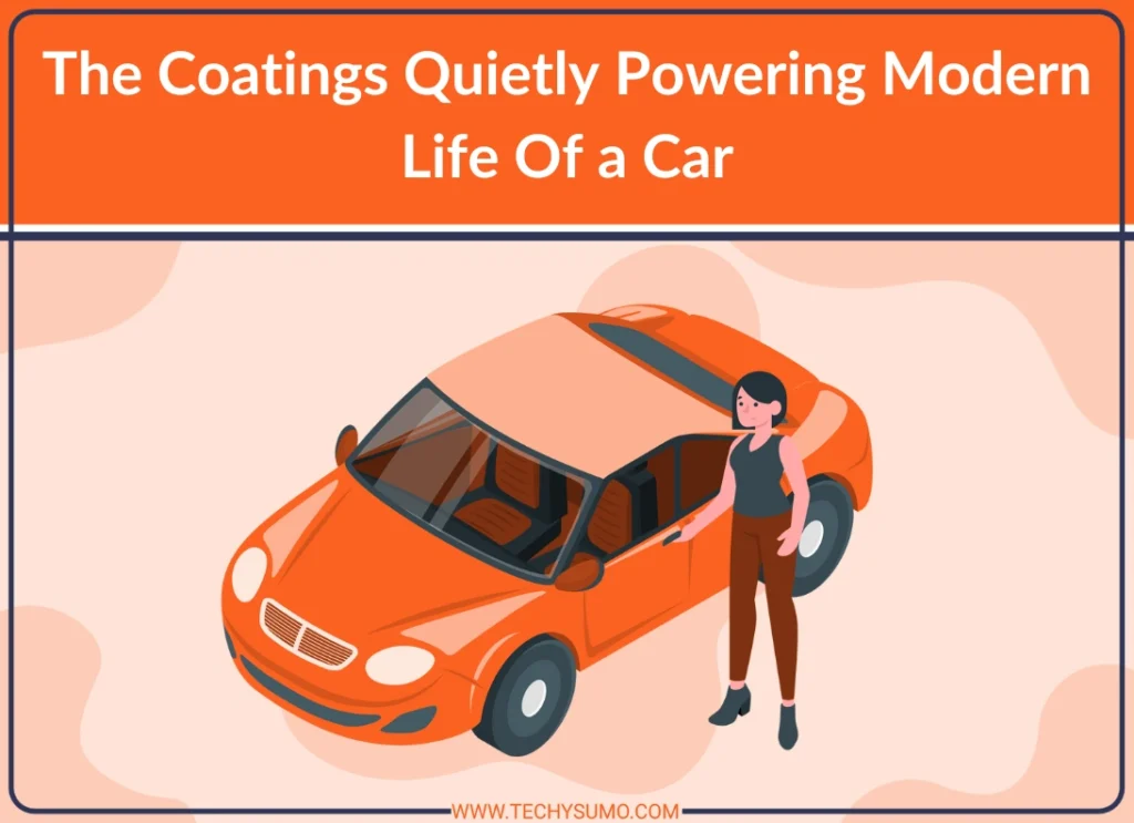 Coatings Quietly Powering Modern Life Of a Car