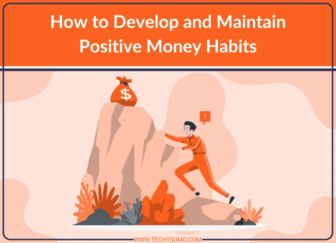 How to Develop Positive Money Habits