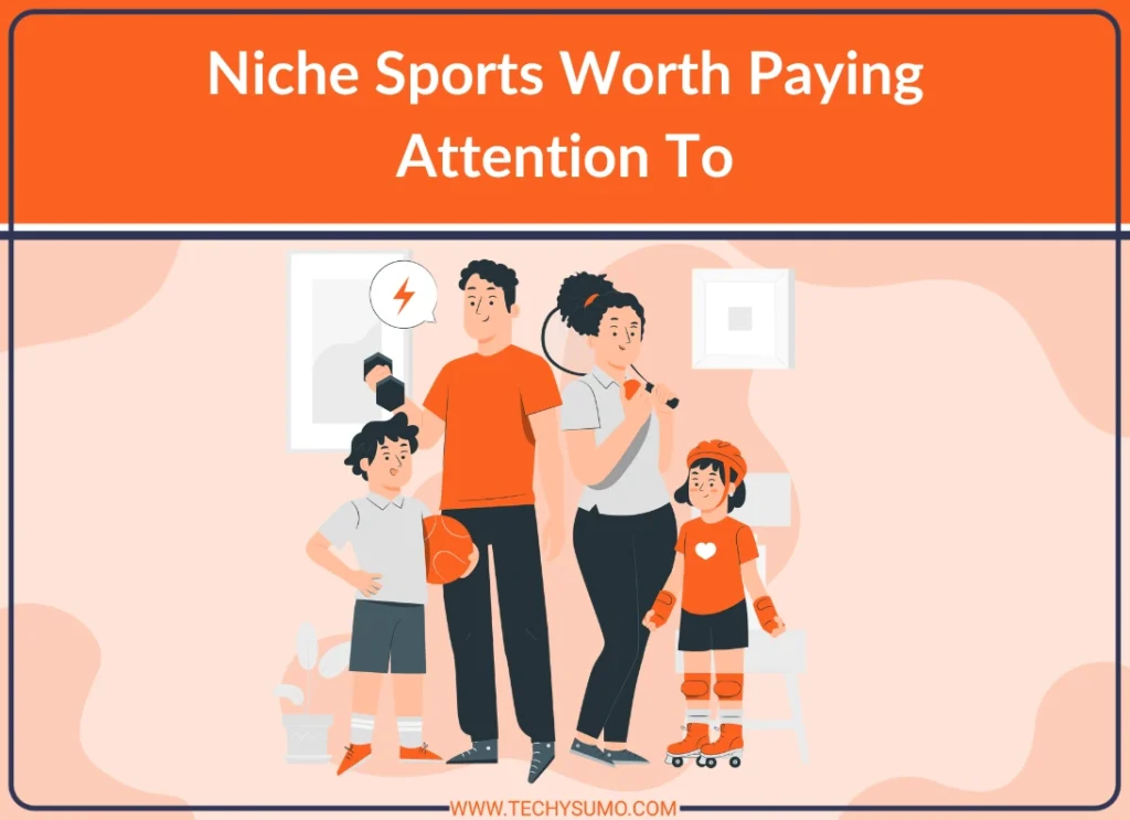 Niche Sports Worth Paying Attention To