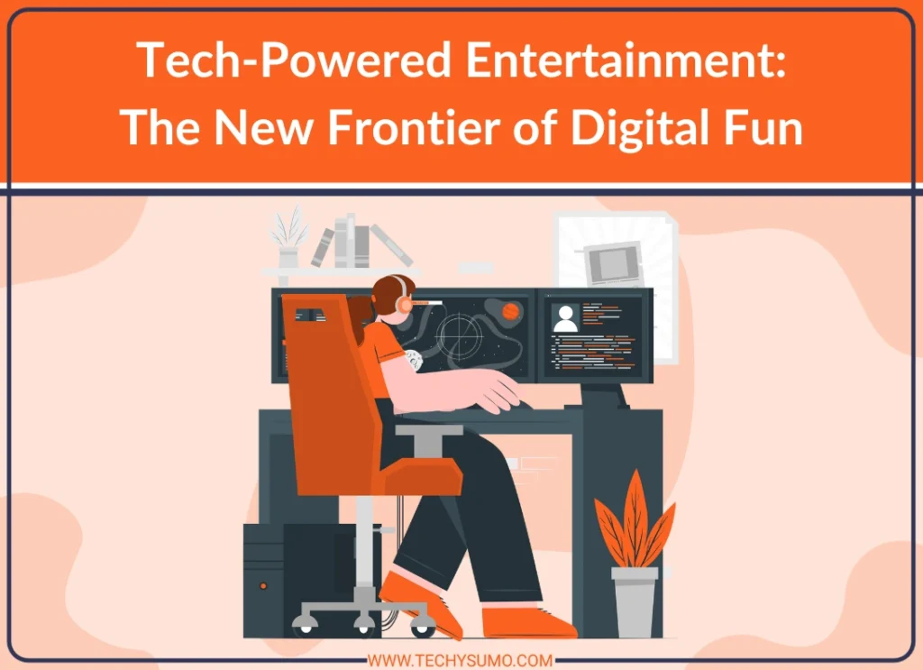 Tech-Powered Entertainment