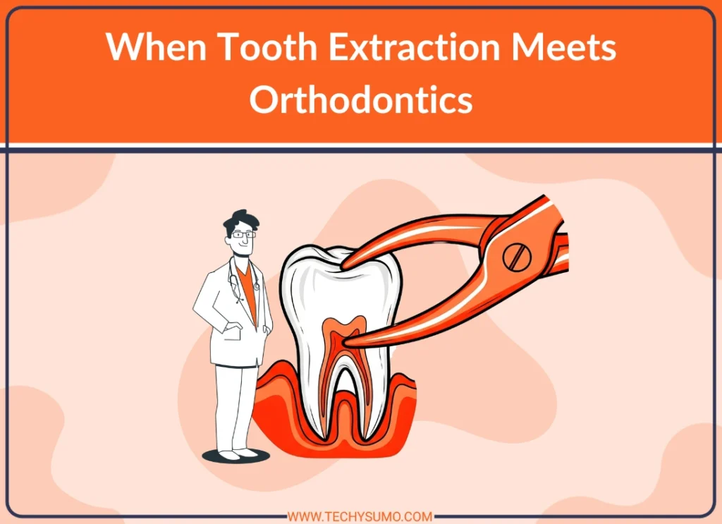 When Tooth Extraction Meets Orthodontics