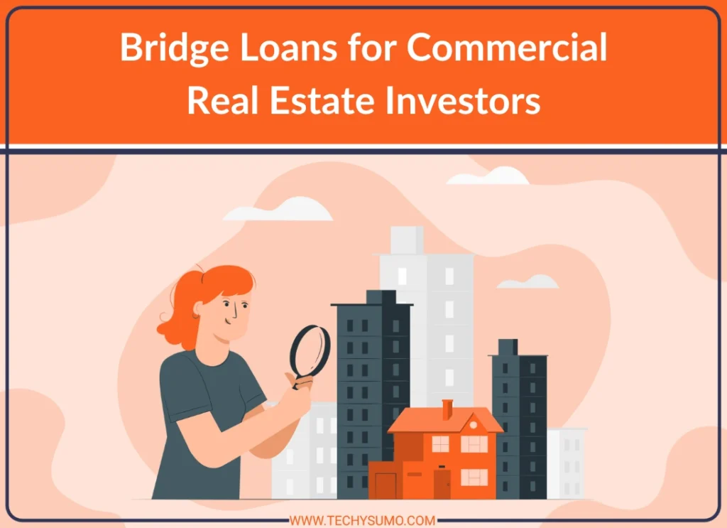 Bridge Loans for Commercial Real Estate Investors