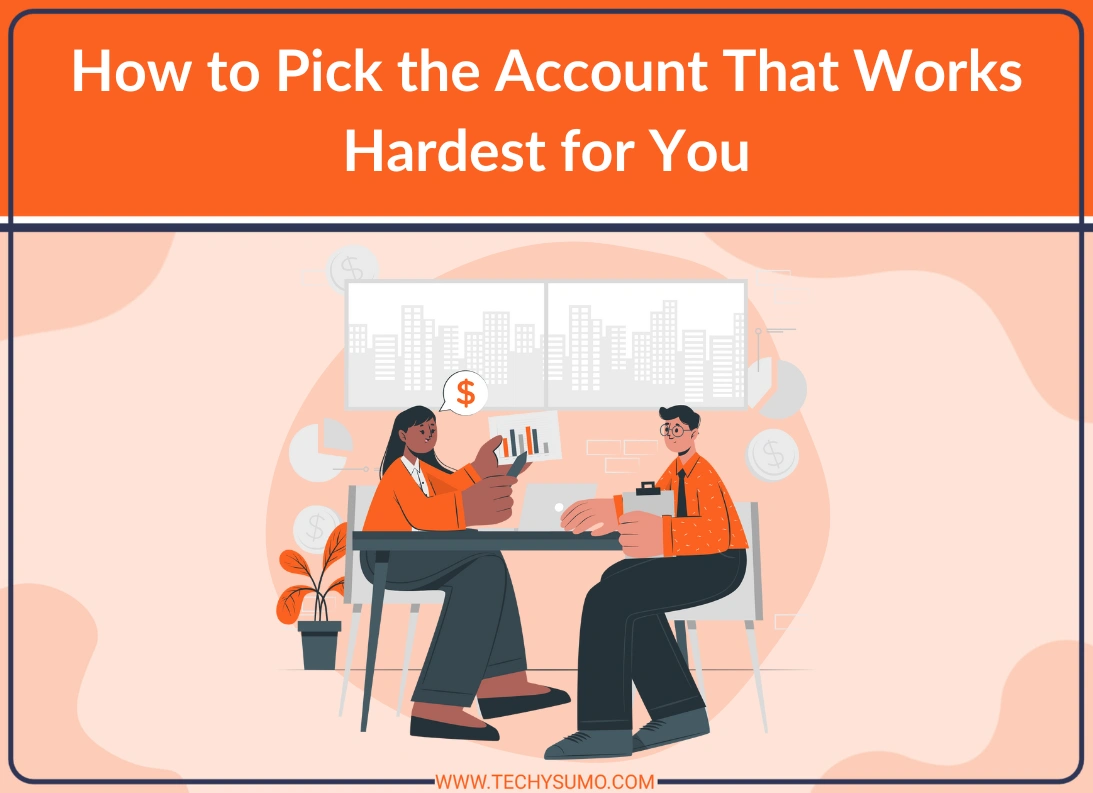 Pick the Account That Works Hardest for You