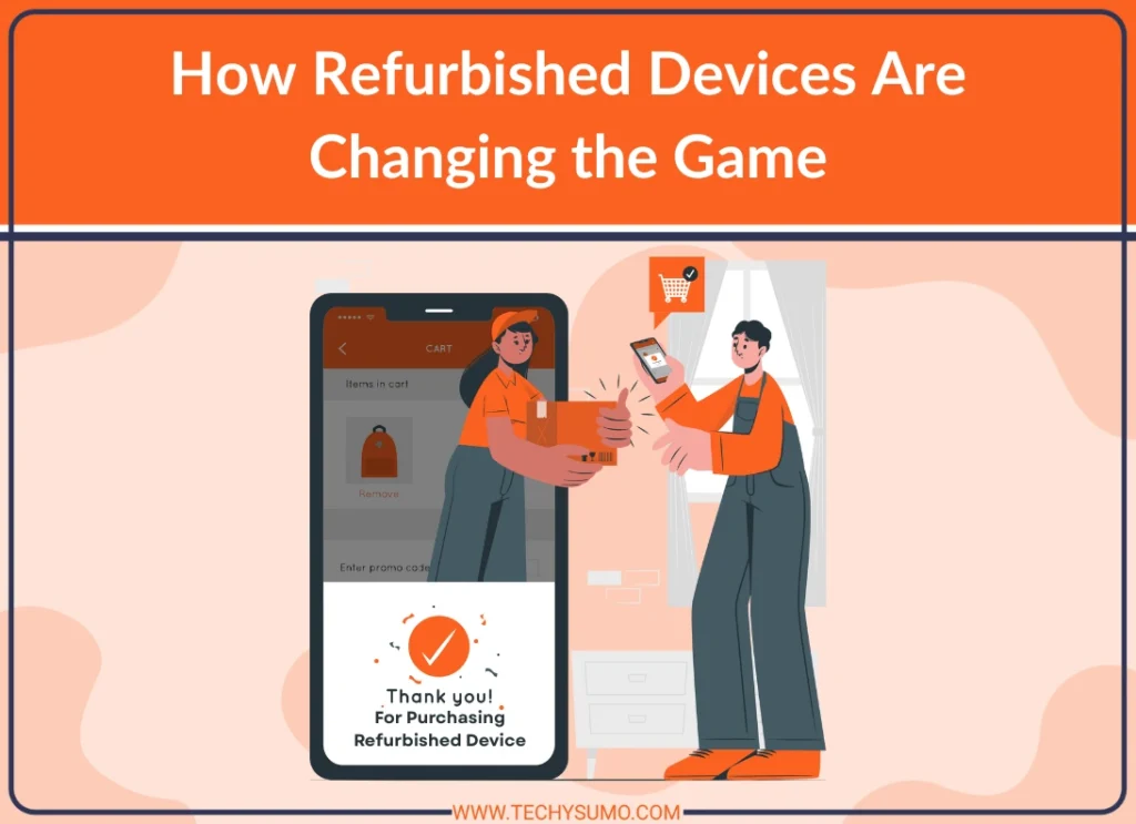 Refurbished Devices Changing the Game