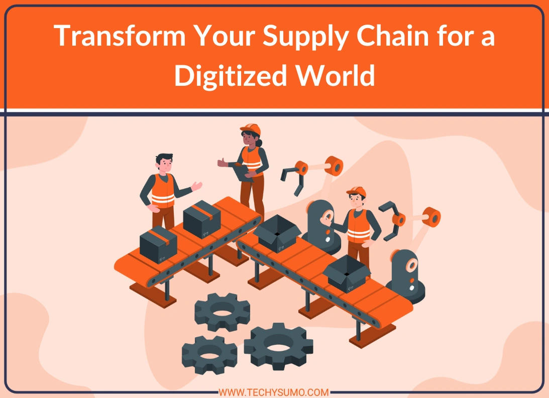Transform Your Supply Chain for a Digitized World