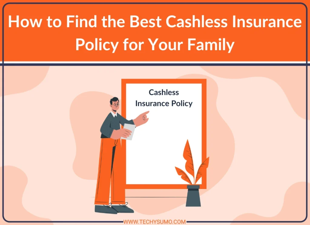 Best Cashless Insurance Policy for Your Family