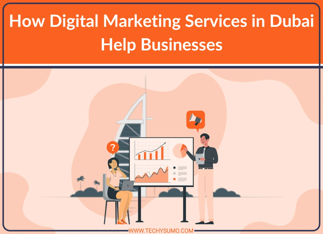 How Digital Marketing Services in Dubai Help Businesses