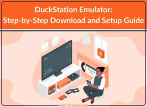Step-by-Step Guide of DuckStation Emulator