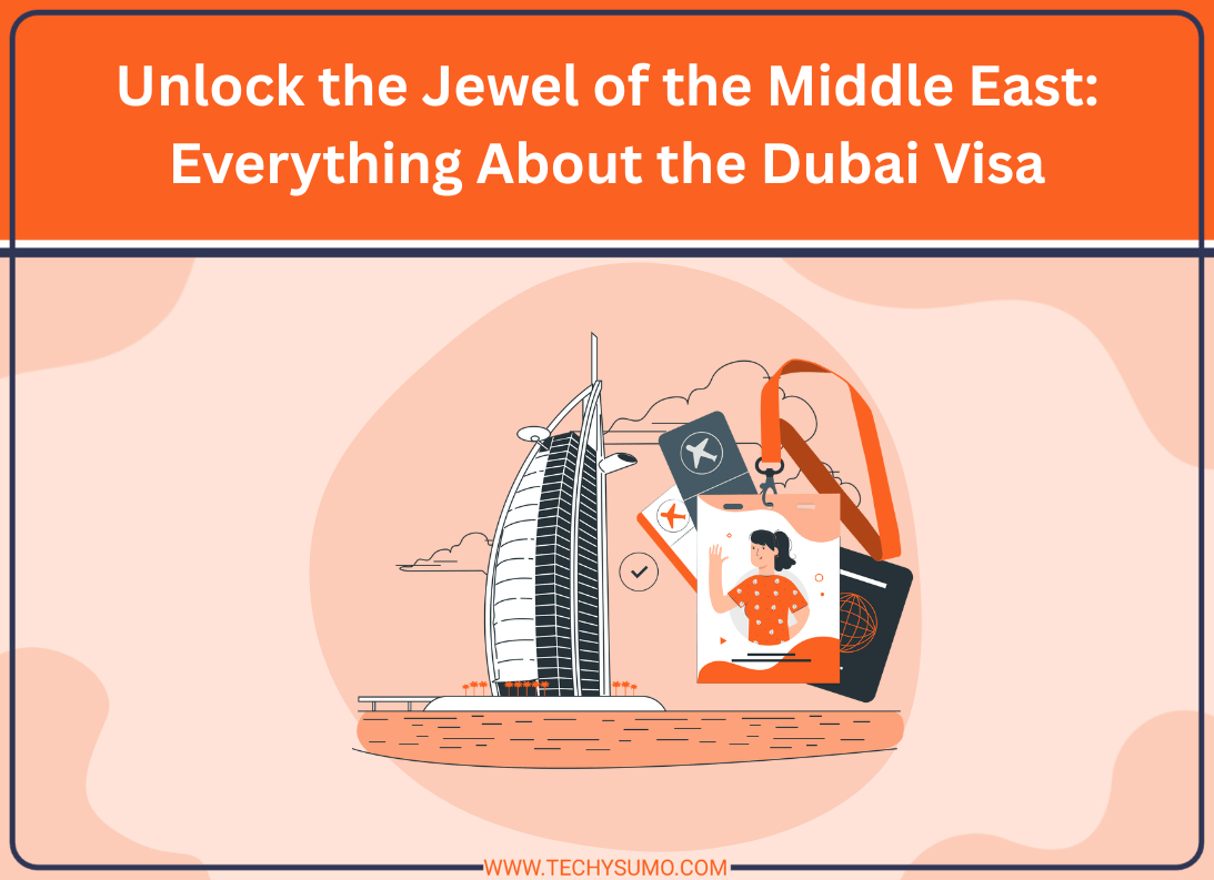Unlock-the-Jewel-of-the-Middle-East-Everything-About-the-Dubai-Visa-1.png