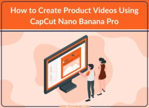 Create Product Videos Using CapCut Nano Banana Pro