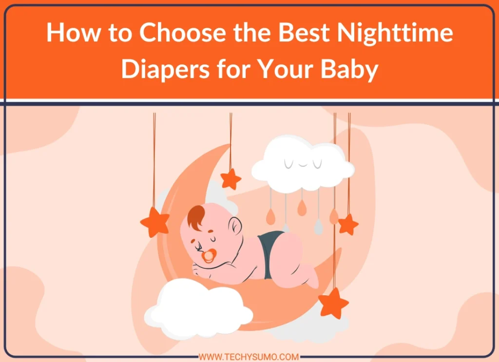 How to Choose the Best Nighttime Diapers for Your Baby