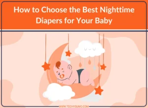 How to Choose the Best Nighttime Diapers for Your Baby